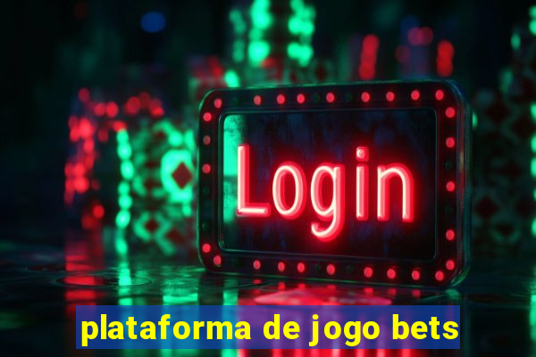 plataforma de jogo bets